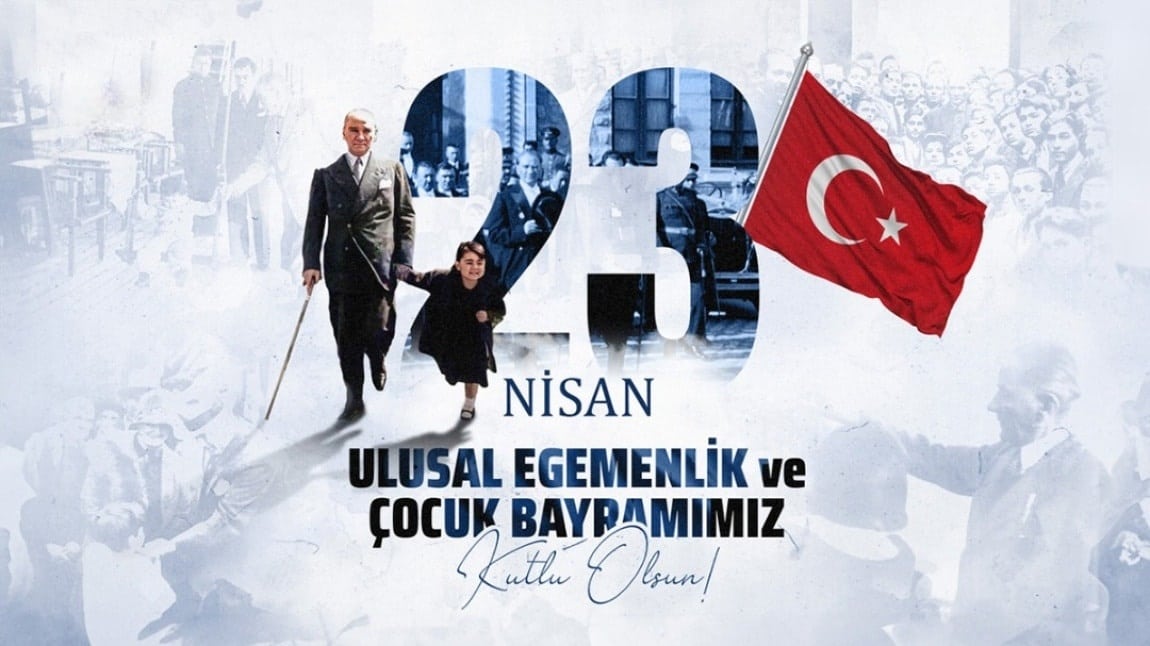 23 NİSAN ULUSAL EGEMENLİK VE ÇOCUK BAYRAMI